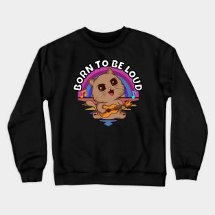 Born To Be Loud Musical Kitten Crewneck Sweatshirt